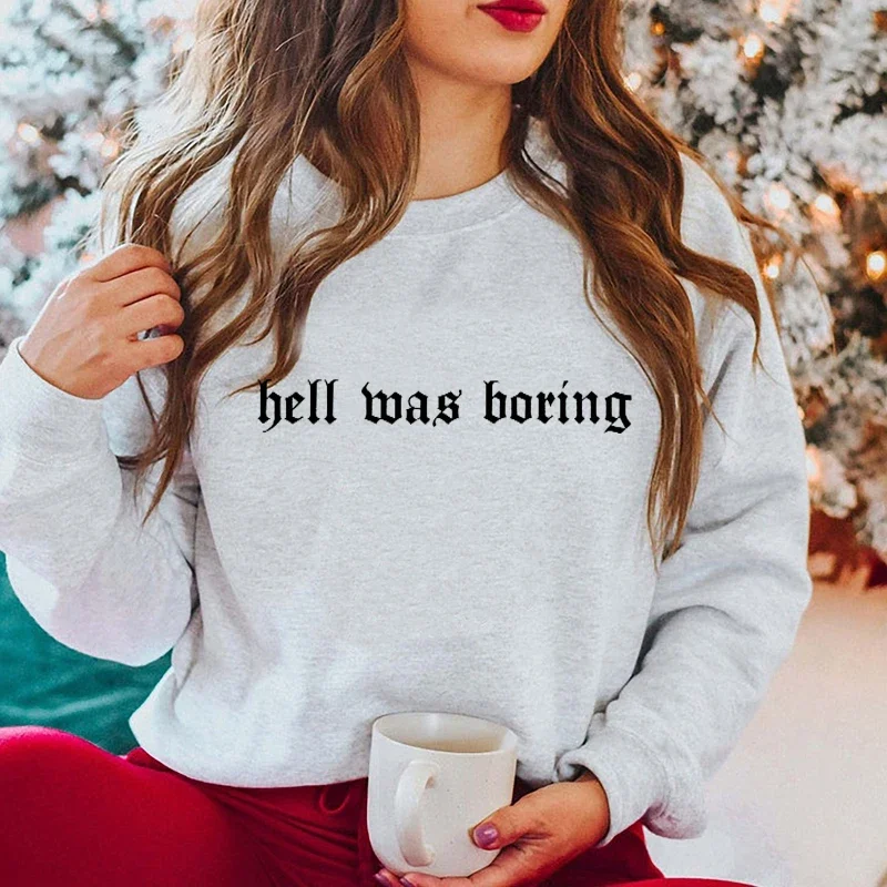 

Hell Was Boring Letters Print Women O Neck Sweatshirt Long Sleeve Winter Clothes Harajuku Womens Hoodies Pullover Cotton Loose