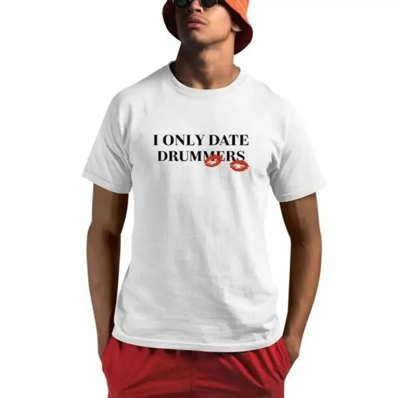 I Only Date Drummers T Shirt