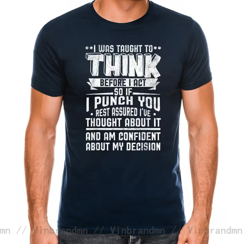 Men's T Shirt Funny Quote Sarcasm T-Shirts I Was Taught To Think Before I Act Sarcastic T-Shirt Camisetas Summer Tops Tees Homme