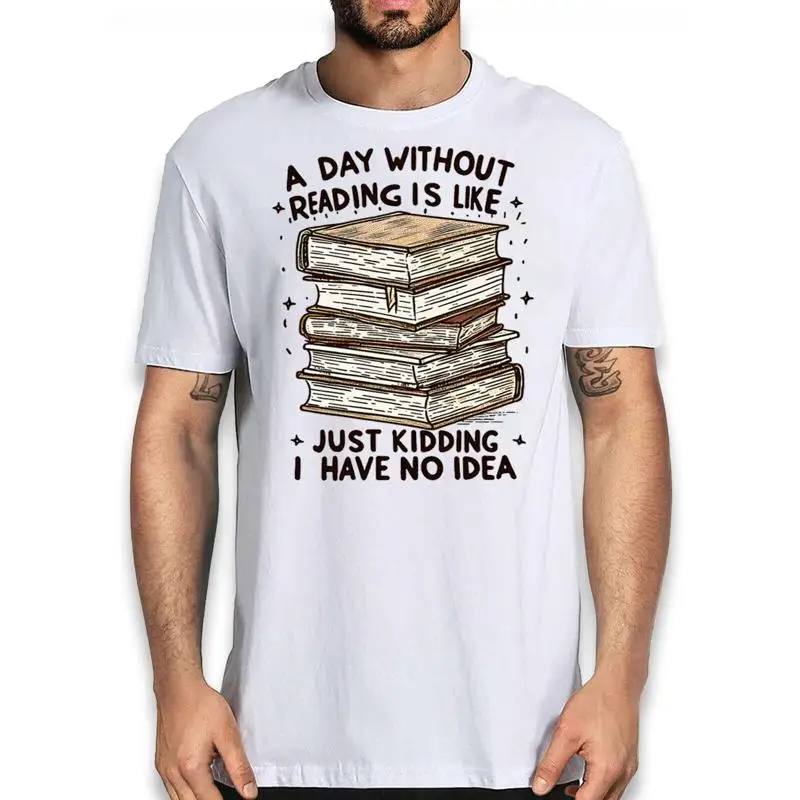 

Bookworm T Shirt' A Day Without Reading' Funny Quote Shirt For Book Lovers