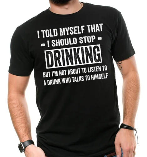 I Told Myself Stop Drinking Funny T Shirt Funny Party T shirt Beer Funny Shirt