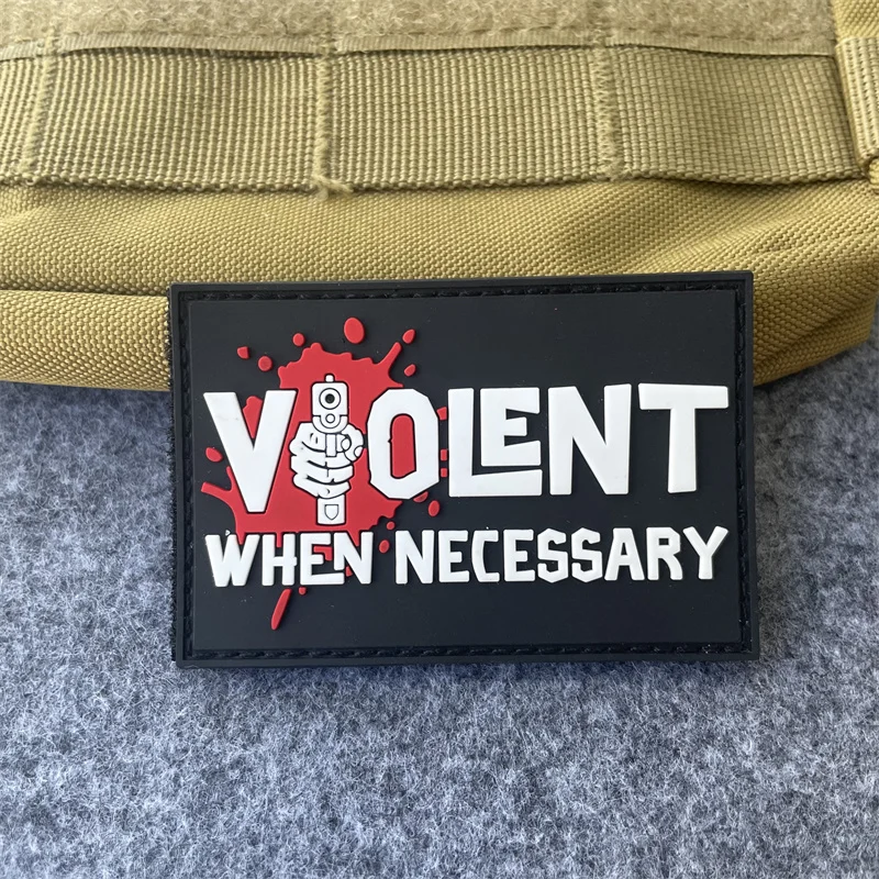 Violent When Necessary 3D PVC Tactical Patches Hook&Loop Clothes Stickers Military  Armband Gun Morale Badge on Backpack