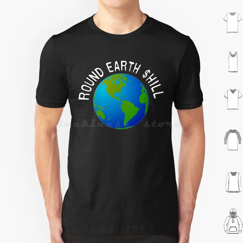 Round Earth Shill T Shirt Big Size 100% Cotton Flat Earth Shill Funny Flat Earth