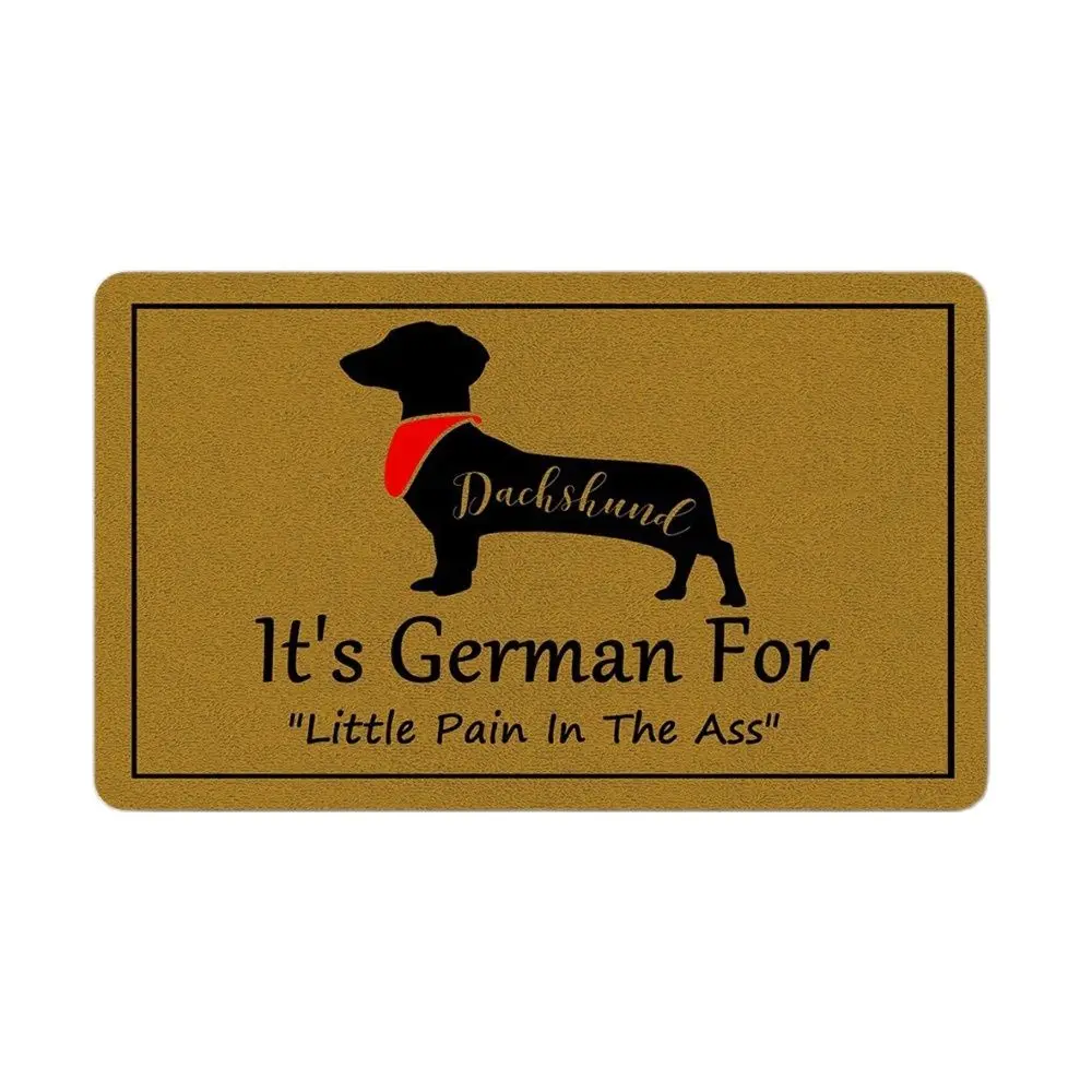 

Welcome Doormat for Home Decor, Rubber Floor Mat, "Dachshund, It's German For Little Pain In The Ass" ,Holiday Floor Mat