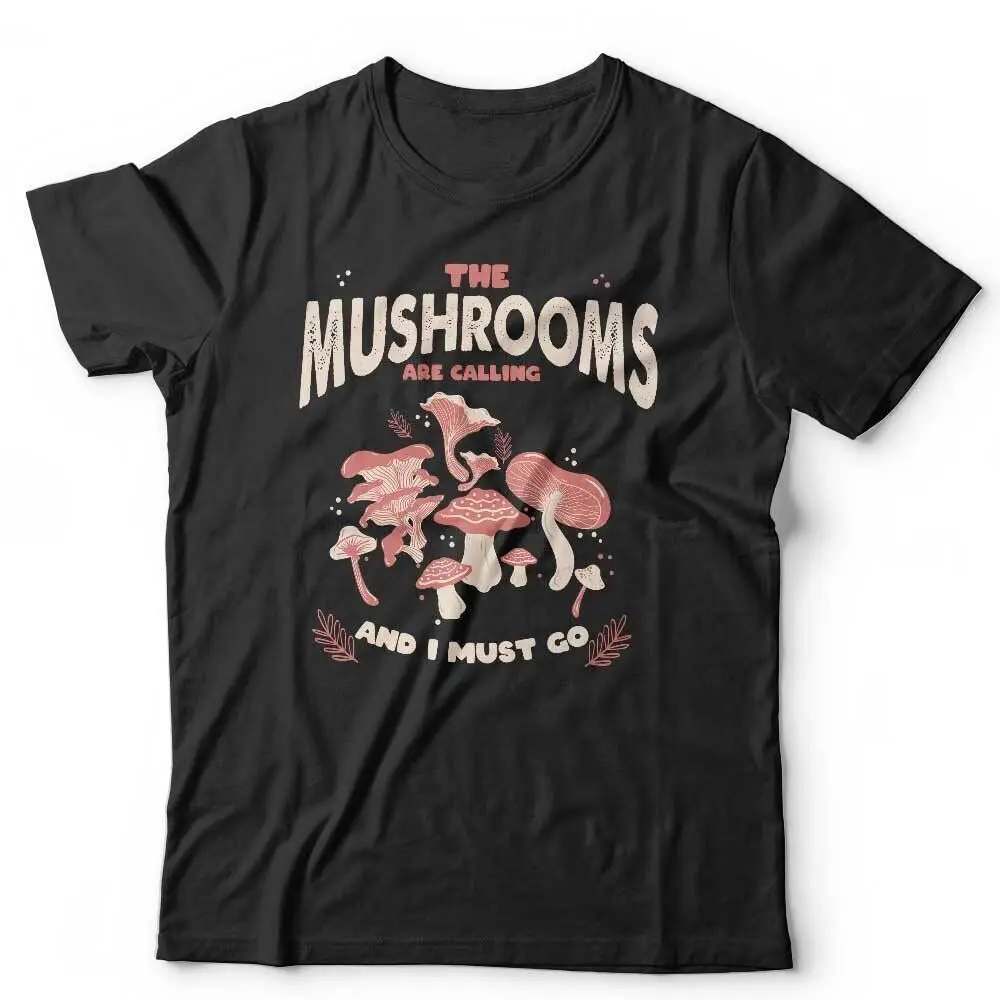 

New the Mushrooms Are Calling Tshirt Unisex Fungi Magic Mycology Funny Humour