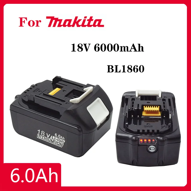 

Original brand new BL1860 6000mAh 18V Rechargeable Battery Lithium for Makita 18V Battery BL1840 BL1850 BL1830 BL1860B LXT 400