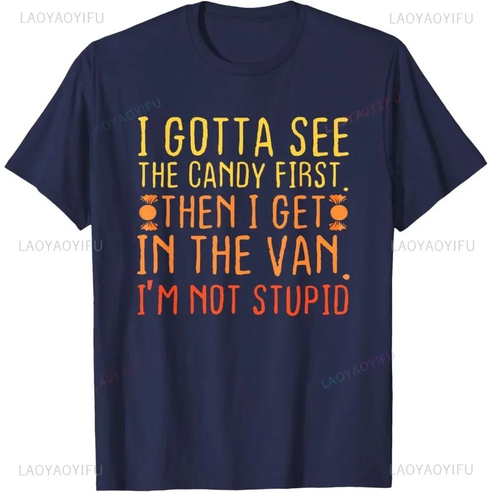 I Gotta See The Candy First. I'm Not Stupid Funny Creepy Adult Graphic T-Shirt Casual Fashion Loose Harajuku Streetwear Tshirt