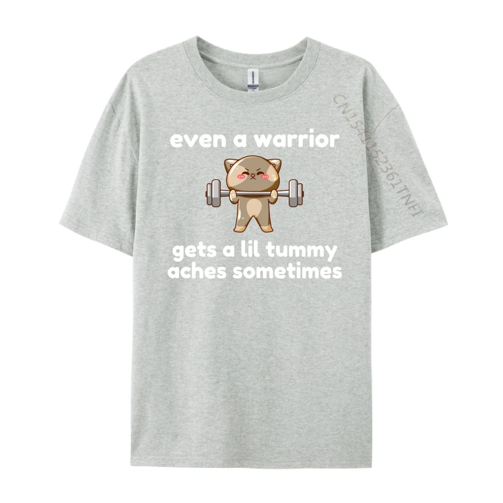 Even A Warrior Gets A Lil Tummy Aches Sometimes Cat Luxury T Shirt Cotton Comfort Designer Clothes Men Character