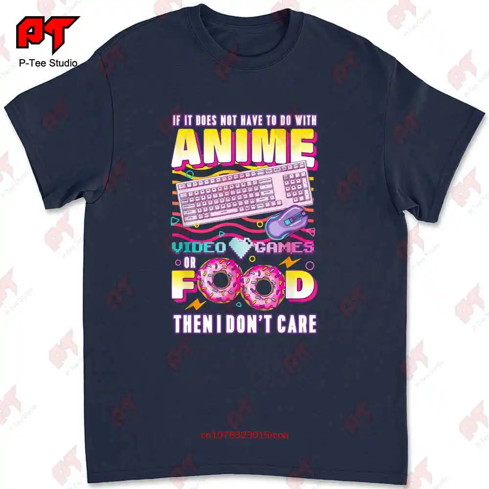 If Its Not Anime Video Games Or Food I Dont Care T-shirt JZ9M