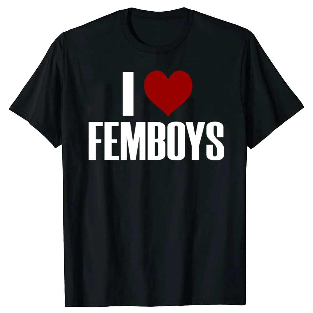 I Love Femboys T-shirt Adult Humor Funny Gay LGBT Memes Gift Short Sleeve Casual Cotton Unisex Soft T Shirts EU Size