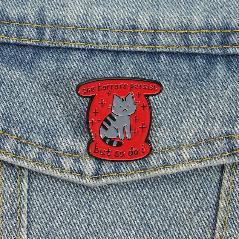 The Horrors Persist but so Do I Enamel Pins Tabby Cat Brooches Lapel Badges Punk Funny Animal Jewelry Gift for Kids Friends