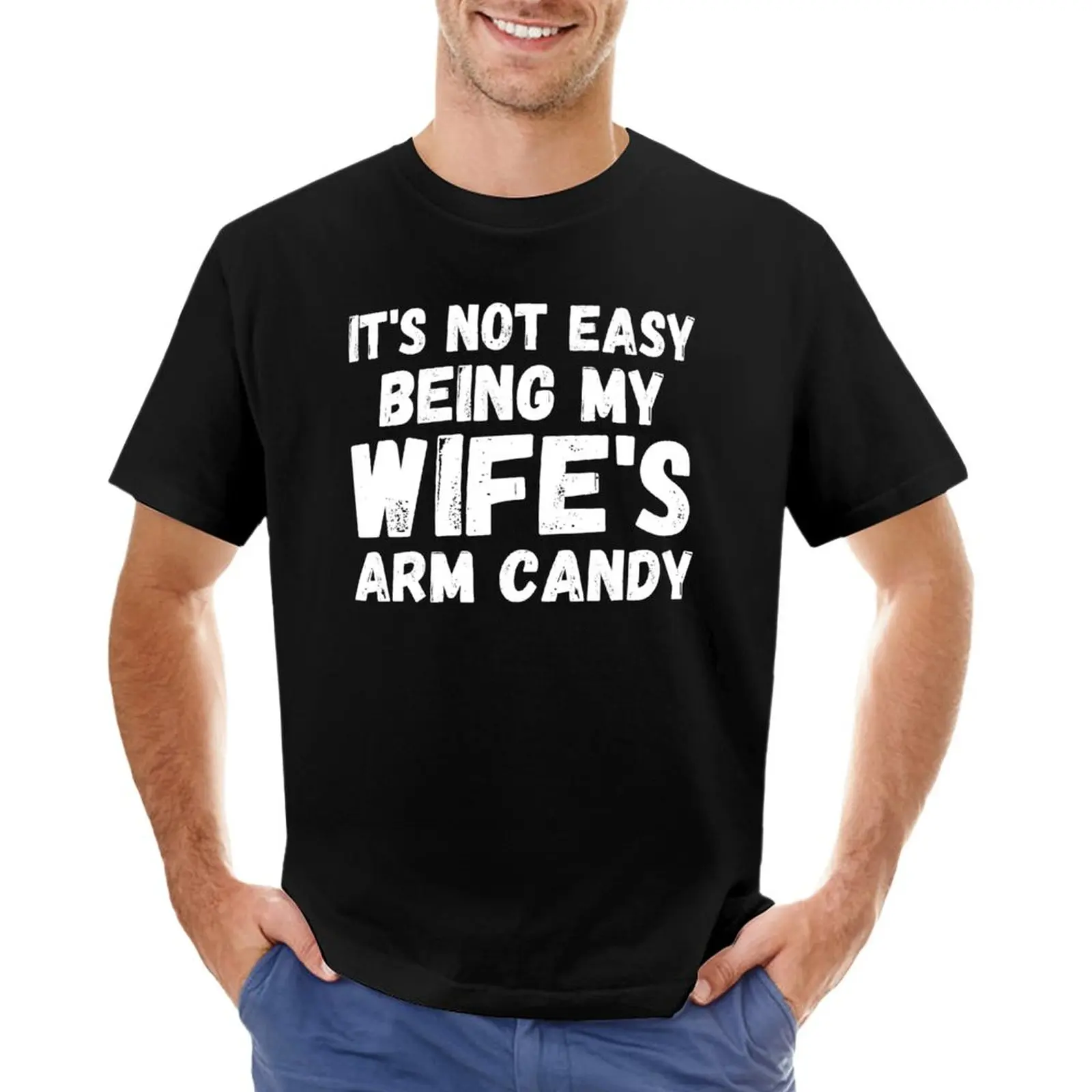 

It's Not Easy Being My Wife Arm Candy, Husband Gift, Husband Birthday, Dad Joke, Dad T-Shirt