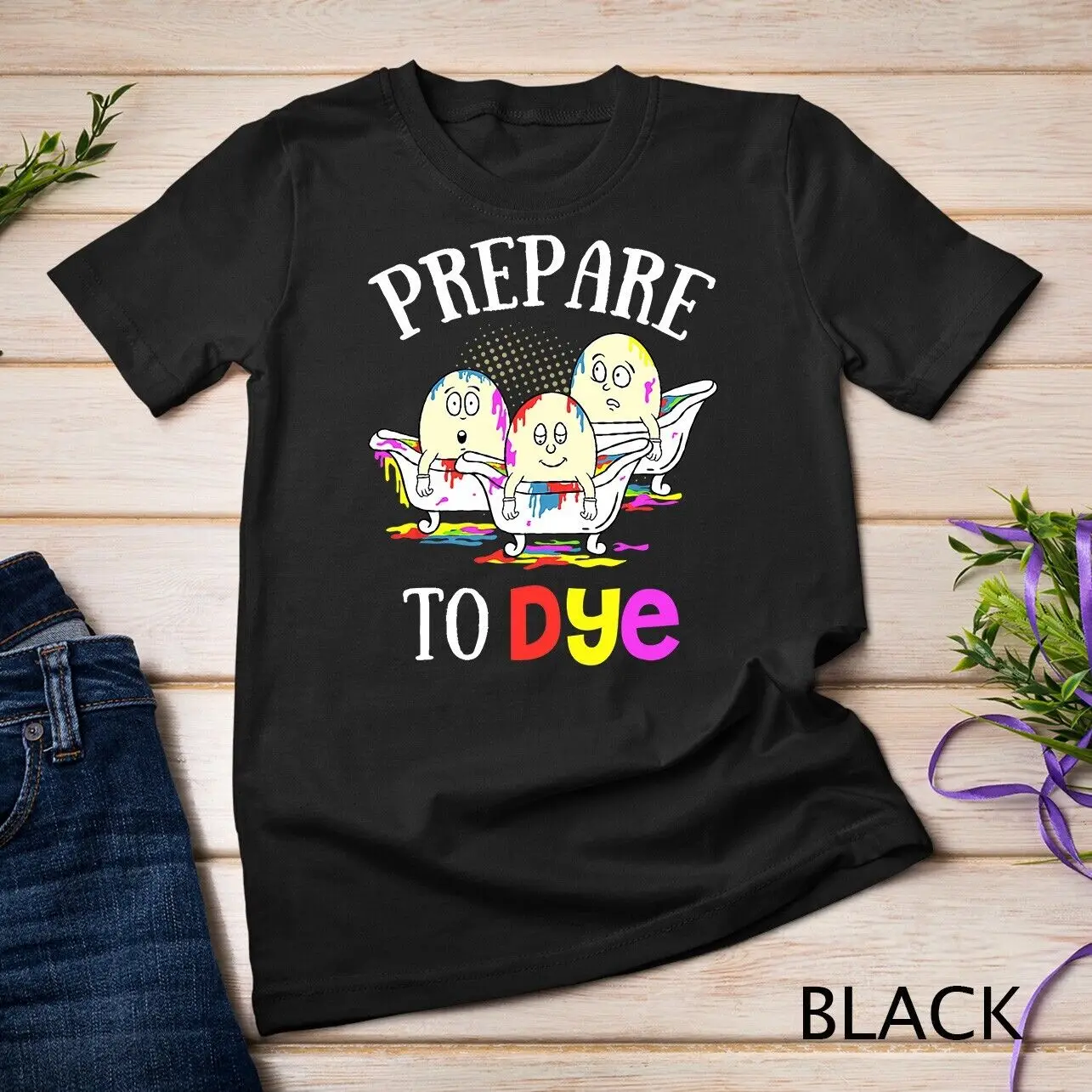 Prepare To Dye Funny Easter Sunday Egg Hunting Gift T-Shirt Unisex T-shirt