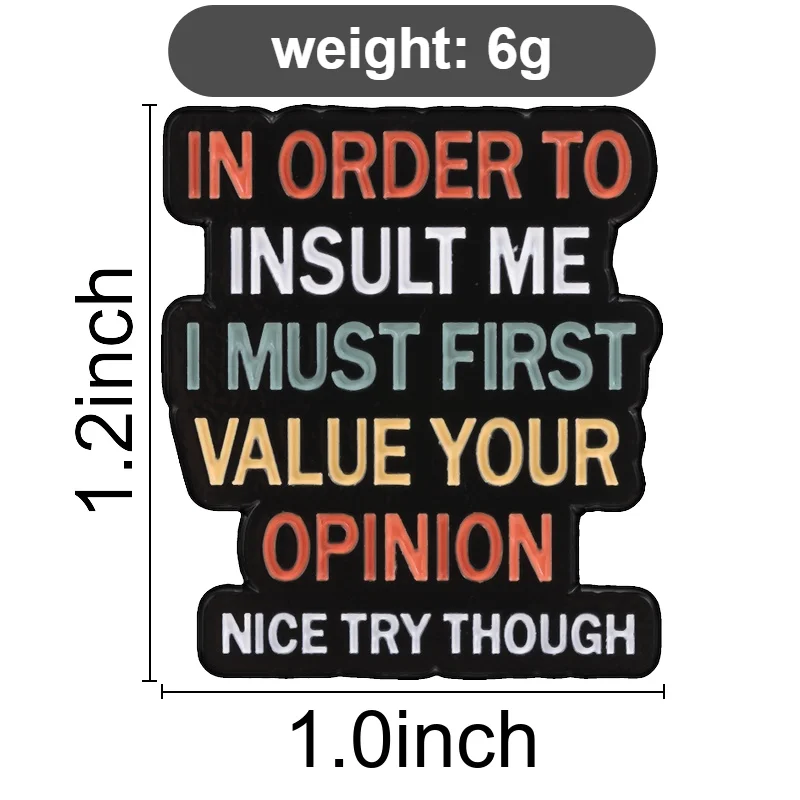 Value Your Opinion First Sarcastic Enamel Pin, Black White Insult Quote Badge for Sassy Teens and Streetwear Accessory Charm