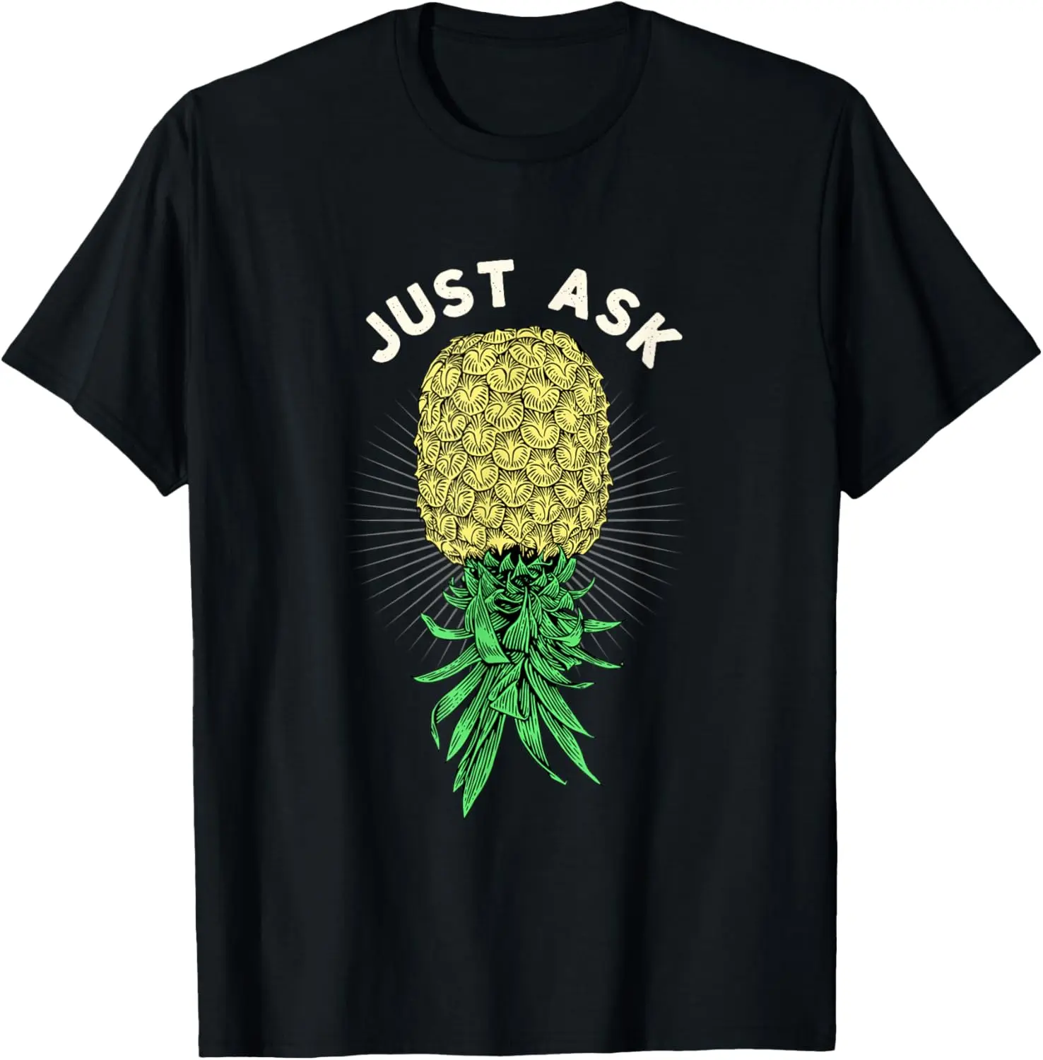 

Funny Upside Down Pineapple Just Ask Cool Swinger T-Shirt