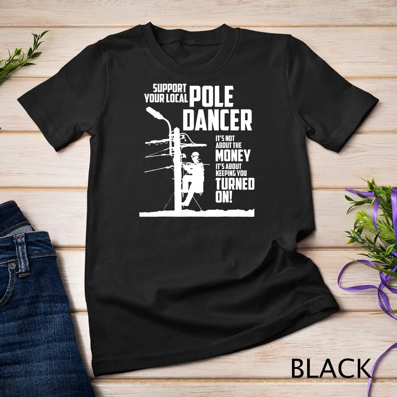 Support Your Pole Dancer Utility Electric Lineman Shirt Unisex T-shirt