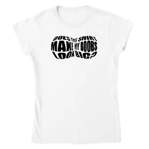 Does this Shirt Make My Boobs Look Big? Women's T-shirt