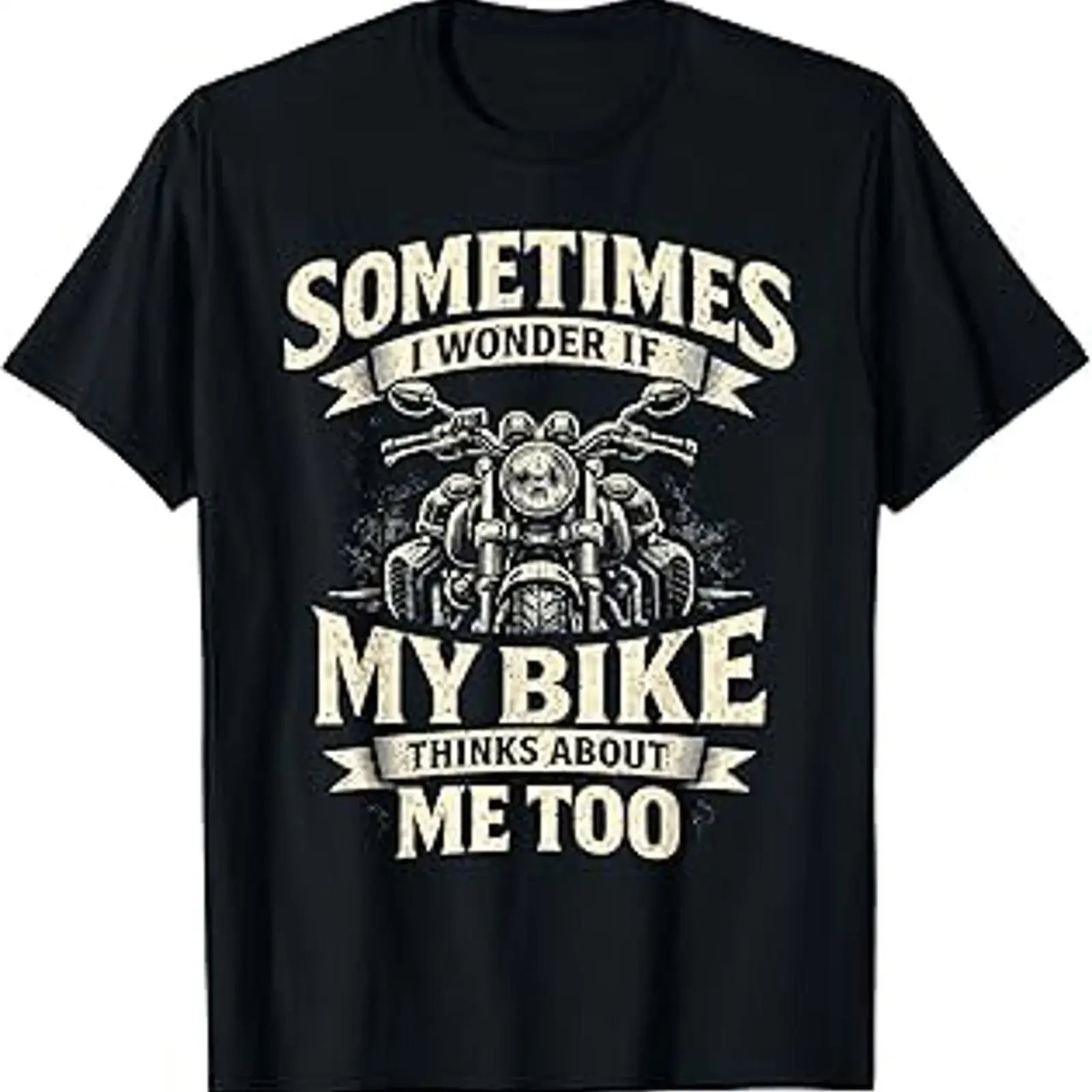 Funny Motorcycle Quote My Bike Thinks Me Biker Man Woman T Shirt vintage Washed Soft streetwear graphic fashion Comfortable