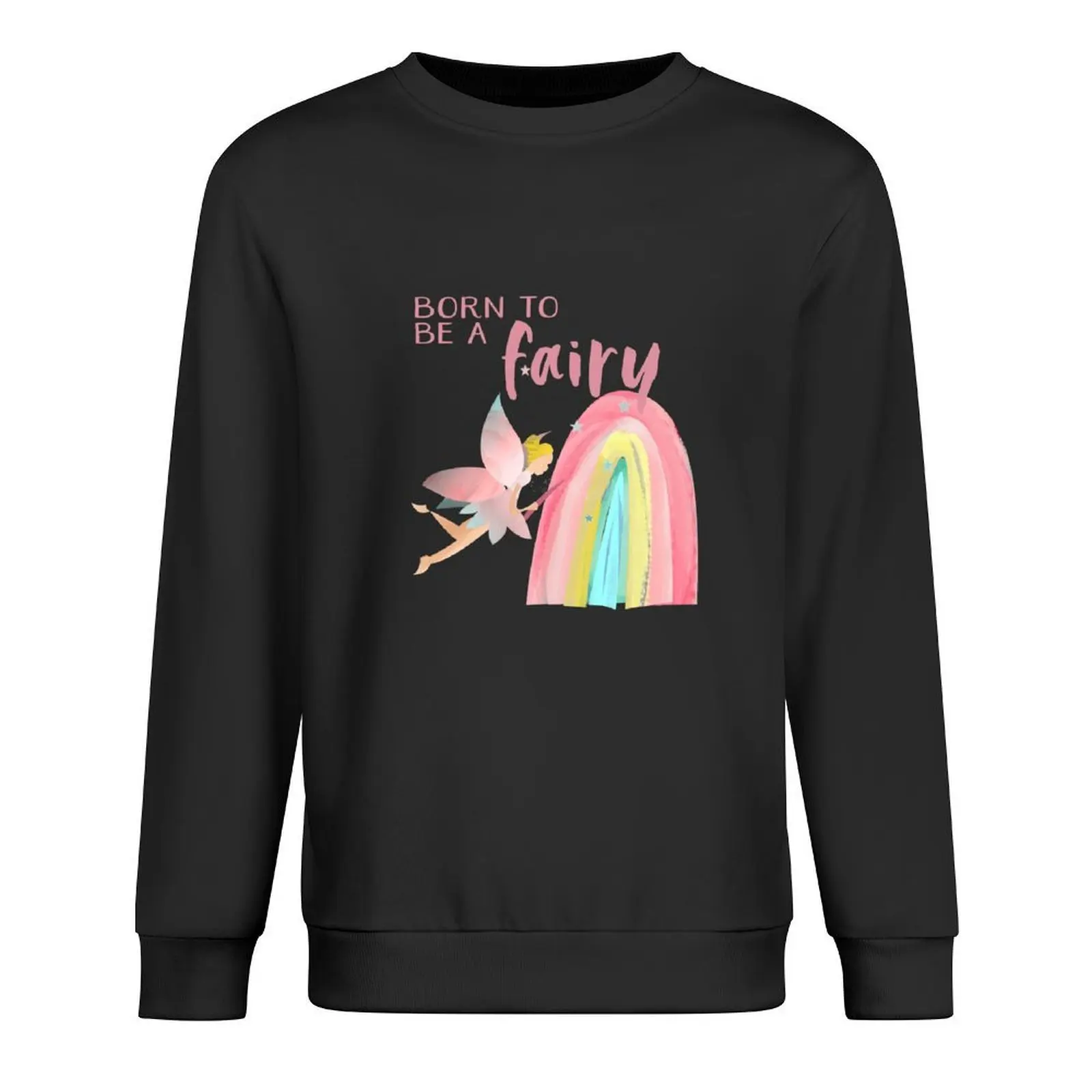 

Cute - Born to be a fairy rainbow illustration - Caroline Laursen Original Pullover men clothes anime sweatshirt