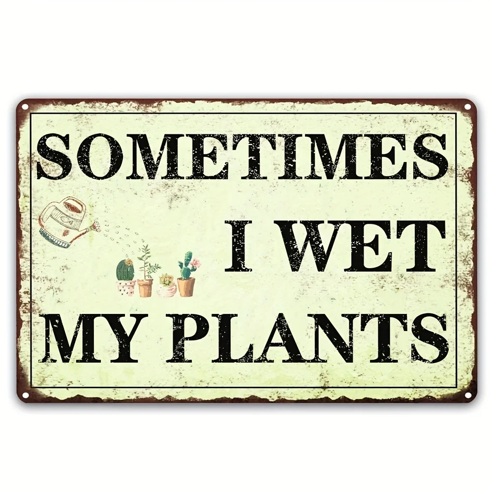 1pc Vintage Garden Decor Sometimes I Get My Plants Wet Sign, Metal Multi-Purpose Sign for Wall Decor, Rustic Farmhouse, Garage