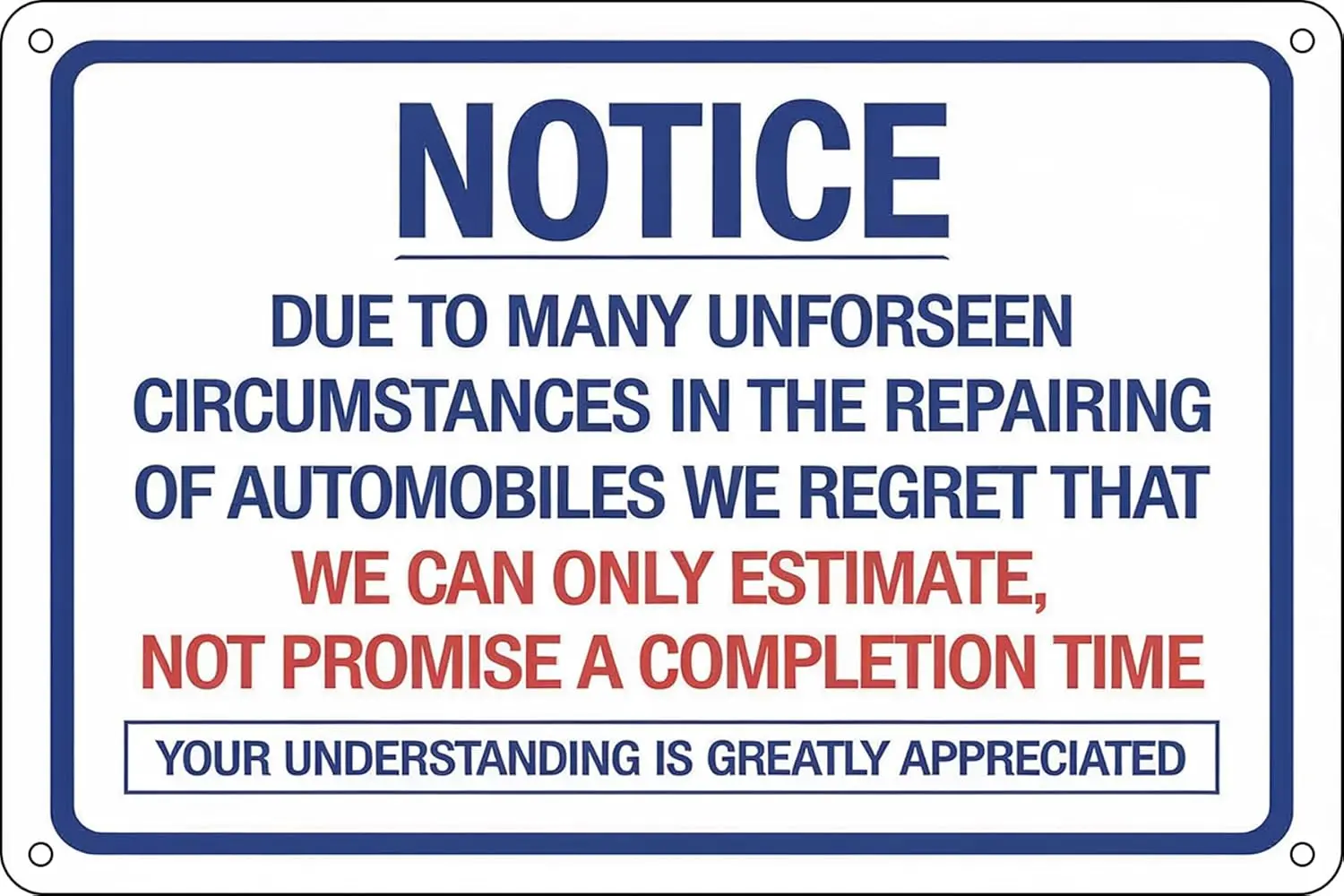 Metal Tin Signs Notice Due to Many Unforeseen Circumstances in Repairing Automobiles We Can Only Estimate Not Promise Compl sign