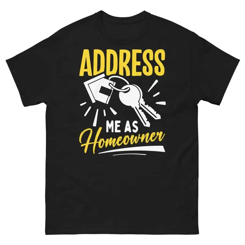 Address Me as Homeowner Housewarming Property Real Estate Men s Classic Tee