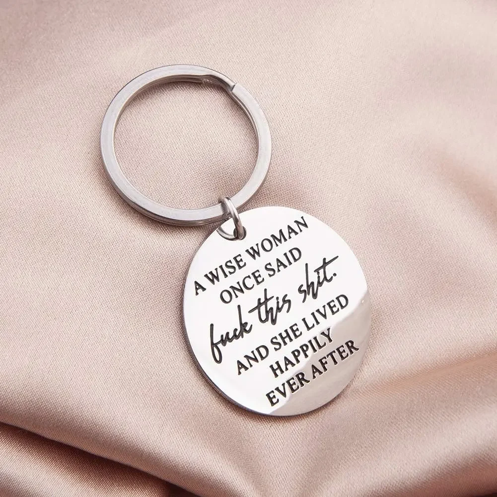 1pc Birthday Funny keychain Gift for Women A Wise Woman Once Said and She Lived Happily Ever After Novelty Gifts Graduation