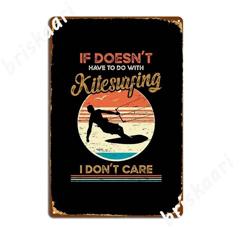 If Doesn T Have To Do With Kitesurfing I Don T Care Metal Sign Plaques Retro Bar Cave Club Tin Sign Posters