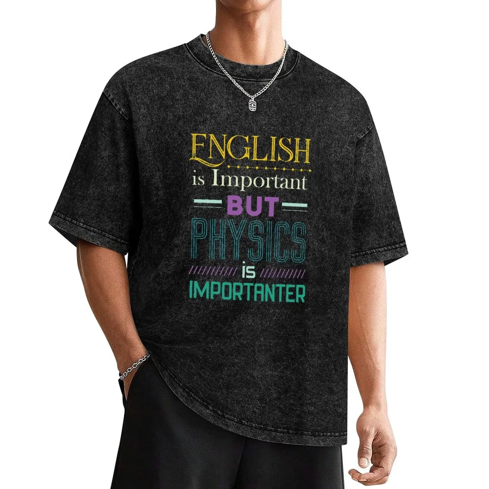 

English Is Important Funny Physics Science Gift T-Shirt vintage baggy shirts vintage clothes anime tshirt Men's t-shirts