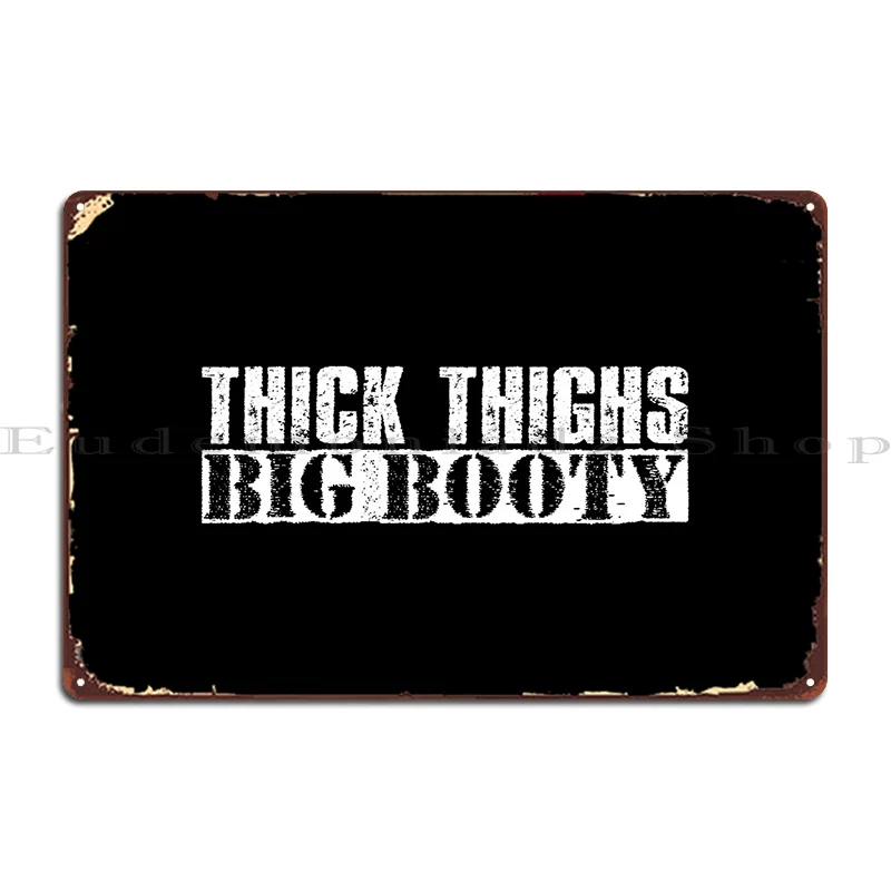 Thick Thighs Big Booty Vintage White Text Metal Signs Mural Character Cinema Create Club Tin Sign Poster