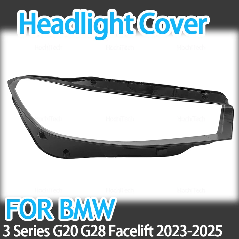 

For BMW 3 Series G20 G28 Facelift 2023-2025 Car Headlight Cover Lampshade Waterproof Bright Shell Cover Lamp Clear Lens Cover