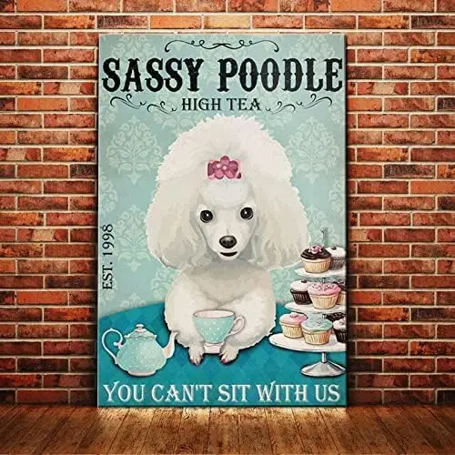 Metal Sign Sassy Poodle High Tea Sign Vintage Signs Retro Aluminum Tin Sign for Kitchen Home Office Bar Cafe Decor 8x12 Inches