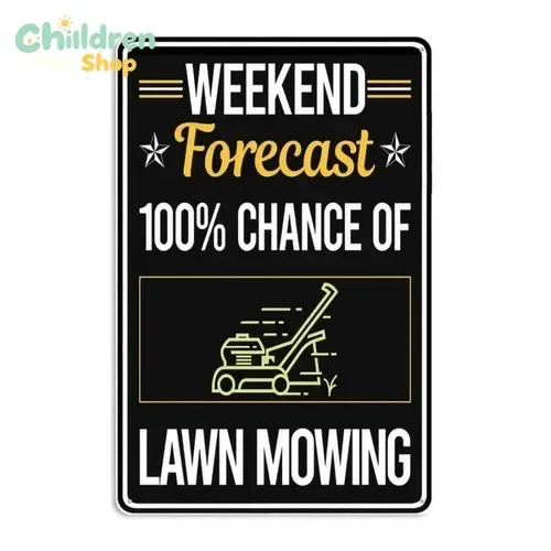 Metal Sign Featuring Elegant Weekend Forecast Lawn Mowing Mower Law... --Tin Sign