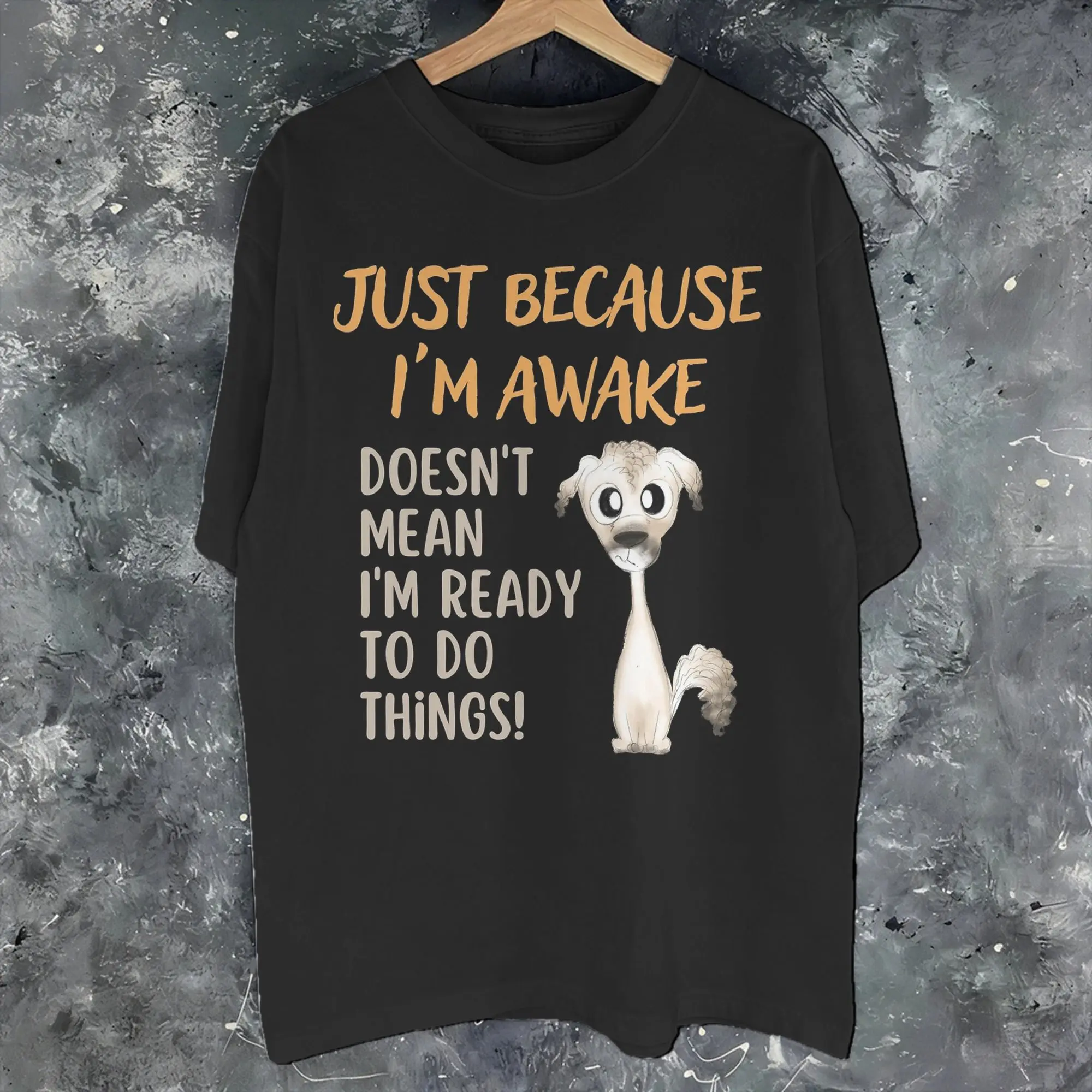 Men Women Just Because I'm Awake Funny Quote  Shirt Cotton Graphic Printing T-Shirt  Top Clothing