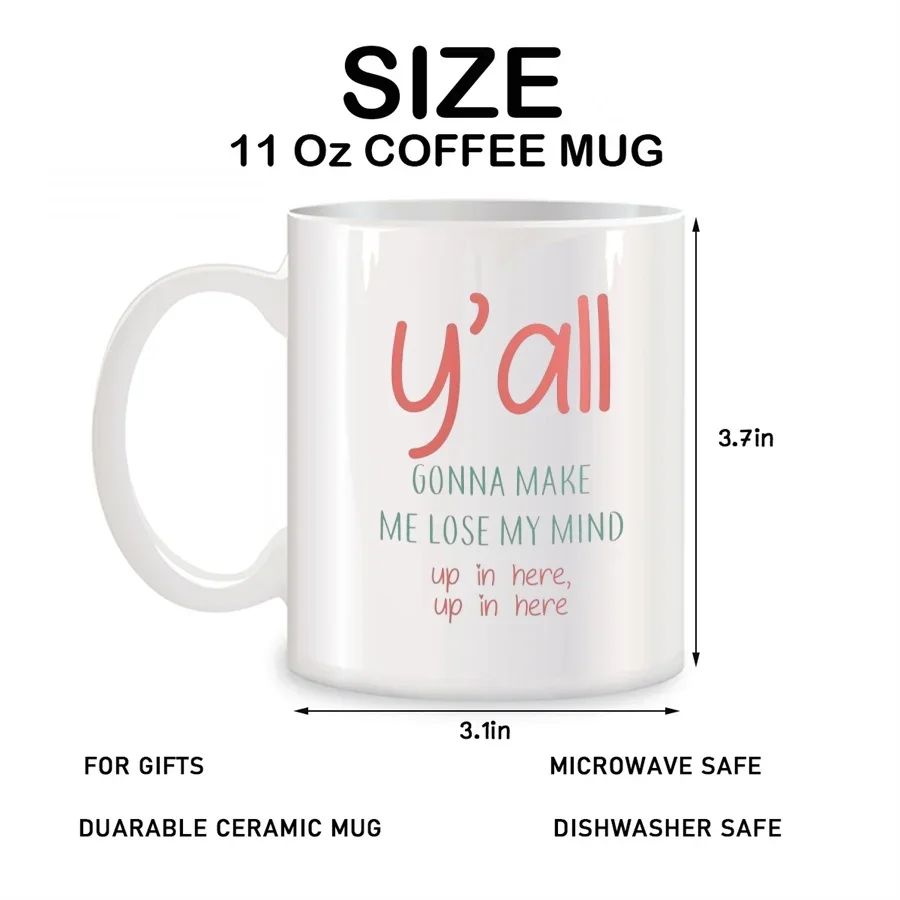 You All Y'all Gonna Make Me Lose My Mind Mugs For Friends Dad Mom Birthday Gifts Novelty Coffee Ceramic Tea Cups White 11 oz