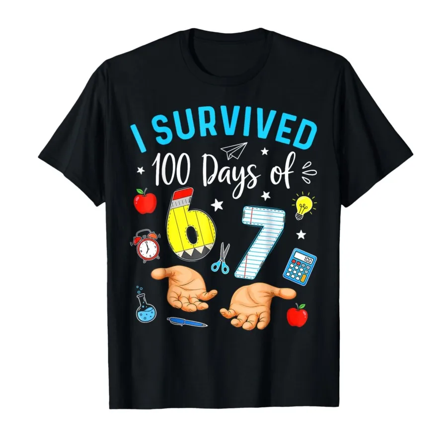 

I Survived 100 Days of 67 Funny Meme 100th Day of School 6 7 T-shirt For Men Women 100% Cotton T Shirts Short Sleeve Tops 0112-1