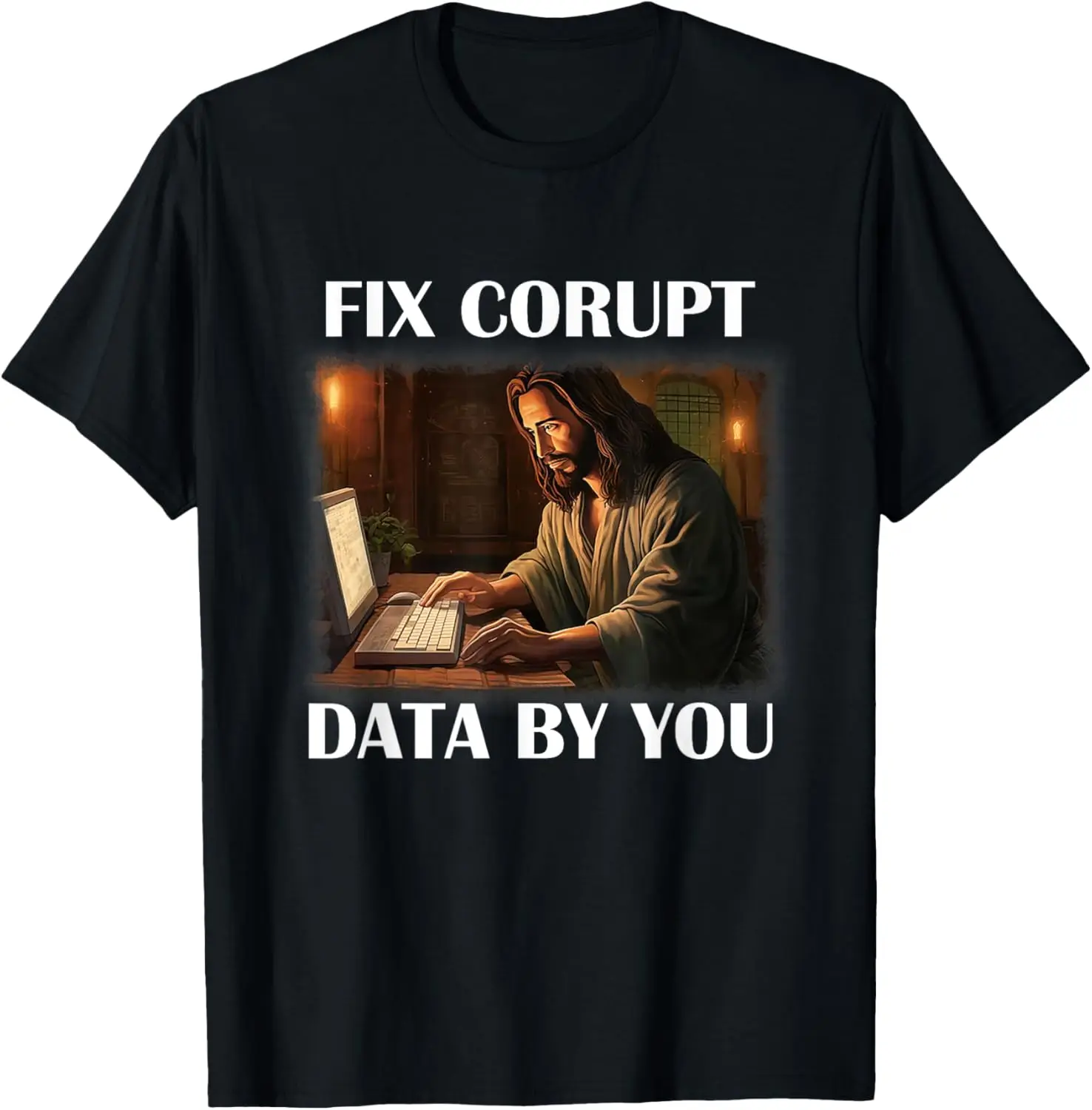 Jesus works with Computers - fix corupt Data T-Shirt