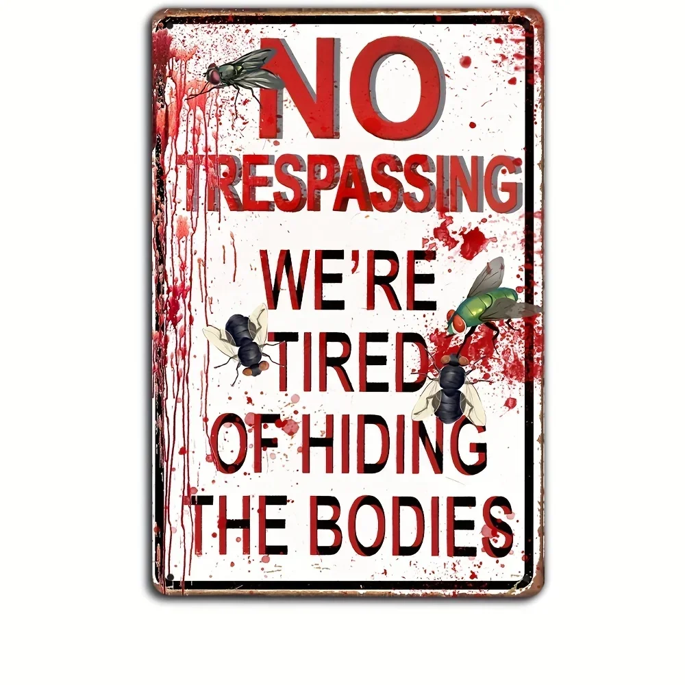 1 Piece, Funny No Trespassing, We Are Tired of Hiding The Dead Body Metal Sign, Street Sign for Bedroom, Horror Movie Poster