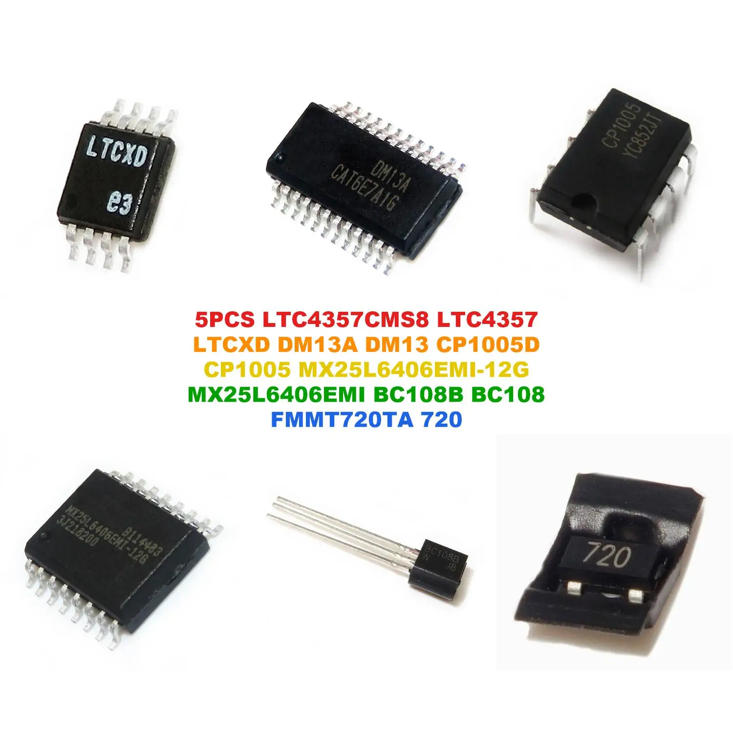 LTC4357CMS8 LTC4357 LTCXD DM13A DM13 CP1005D CP1005 MX25L6406EMI-12G MX25L6406EMI BC108B BC108 FMMT720TA 720