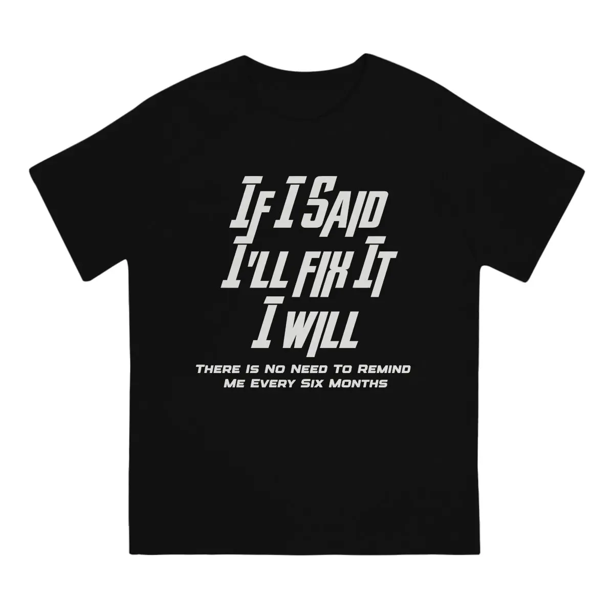 Remind Graphic TShirt If I Said I'll Fix It Creative Streetwear Casual T Shirt Male Tee Unique Gift Clothes