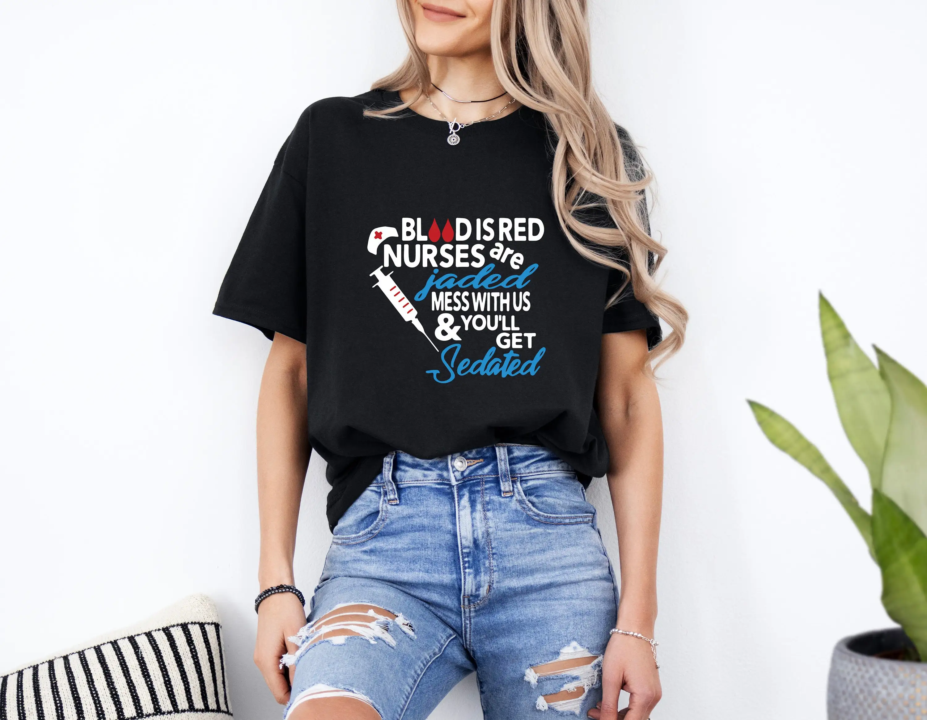 Blood Is Red Nurses Are Jaded T Shirt Mess With Us And You Will Get Sedated Funny Nurse Week