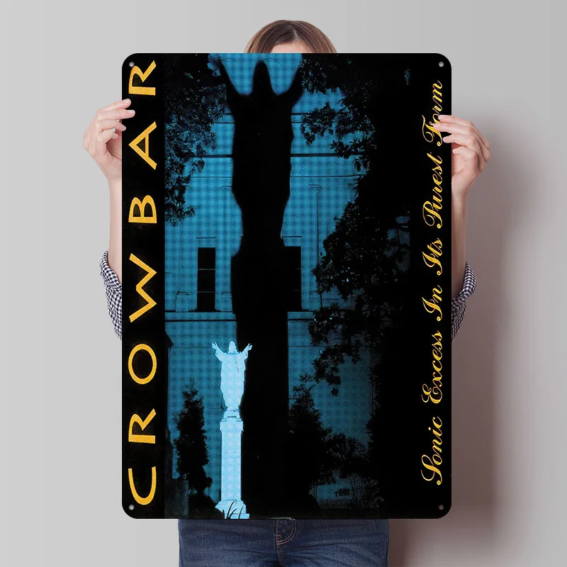 Crowbar - Sonic Excess In Its Purest Form Metal Poster Custom Wall Art Retro Vintage Tinplate Signs for Man Cave Office Decor