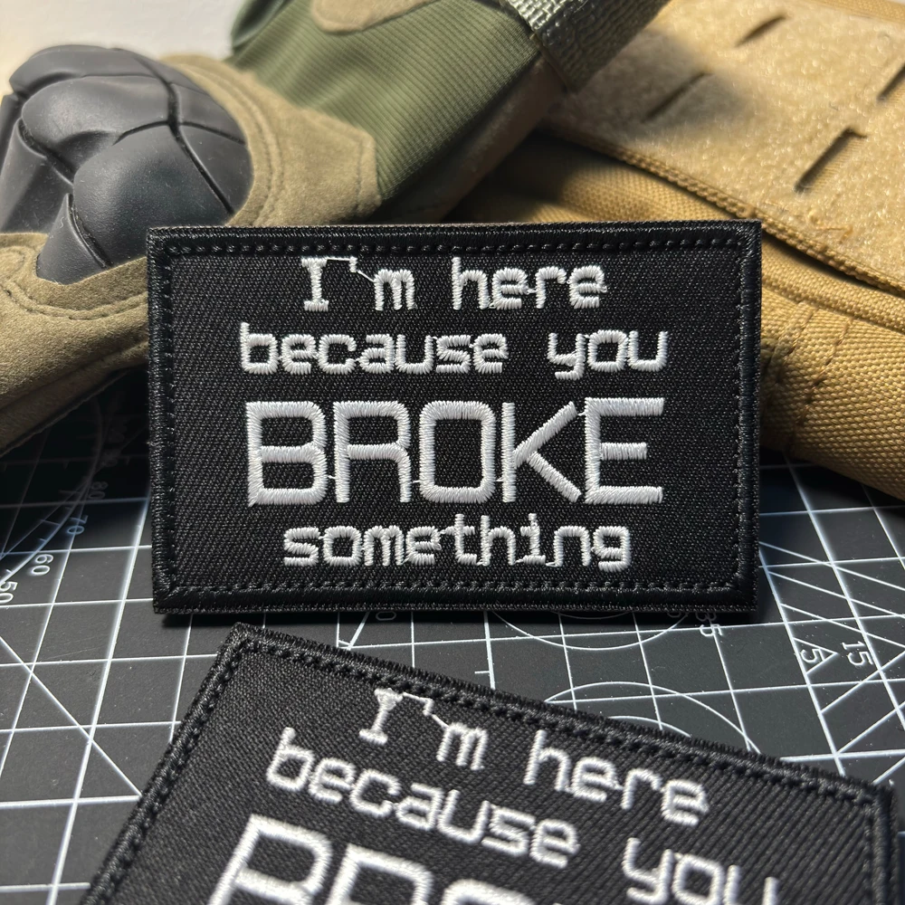 

Repairman "I'm Here Because You Broke Something" Embroidered Patch, Hook And Loop Fasteners Morale Badge for Backpack Jacket