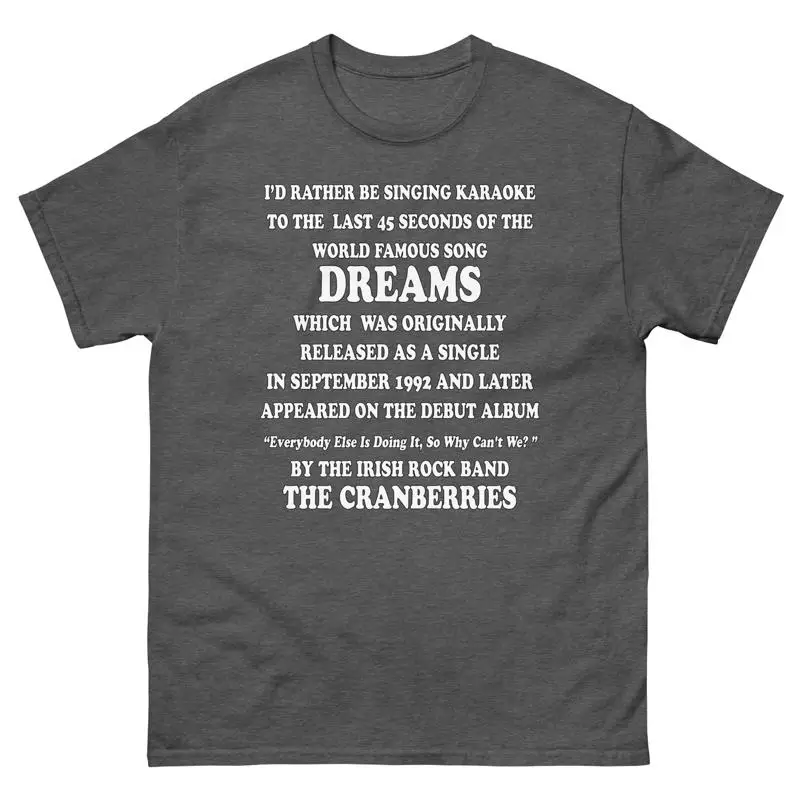 

I'D Rather Be Singing Karaoke To Dreams By The Cranberries T Shirt