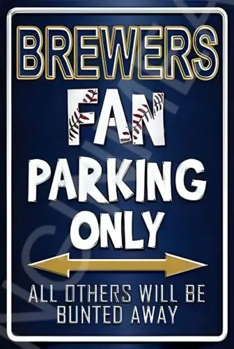 Brewers Fan Parking Only Funny metal sign Weatherproof  ;