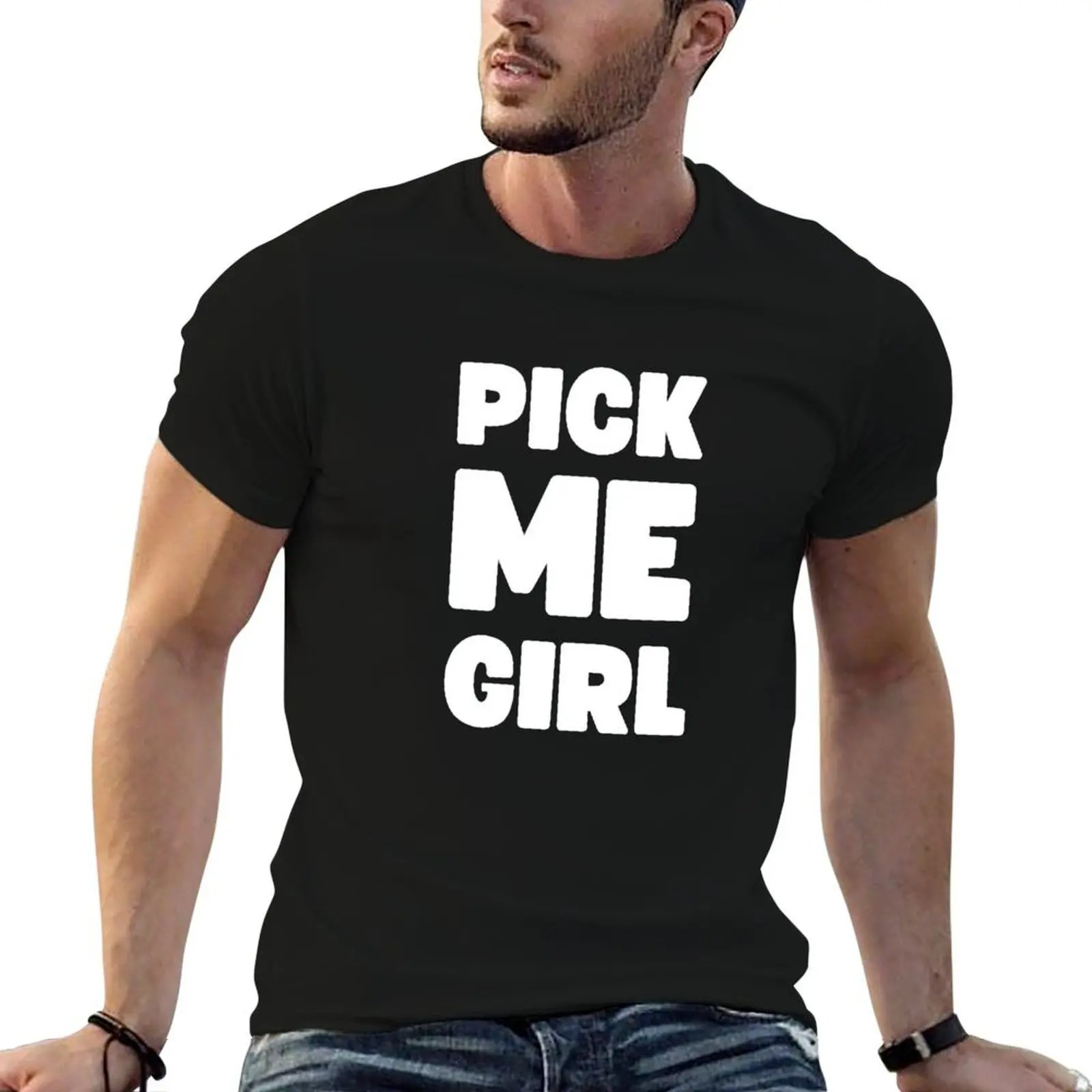 PICK ME GIRL T-Shirt t shirts for man graphic tees cotton t shirt man man t shirt cotton T-shirt