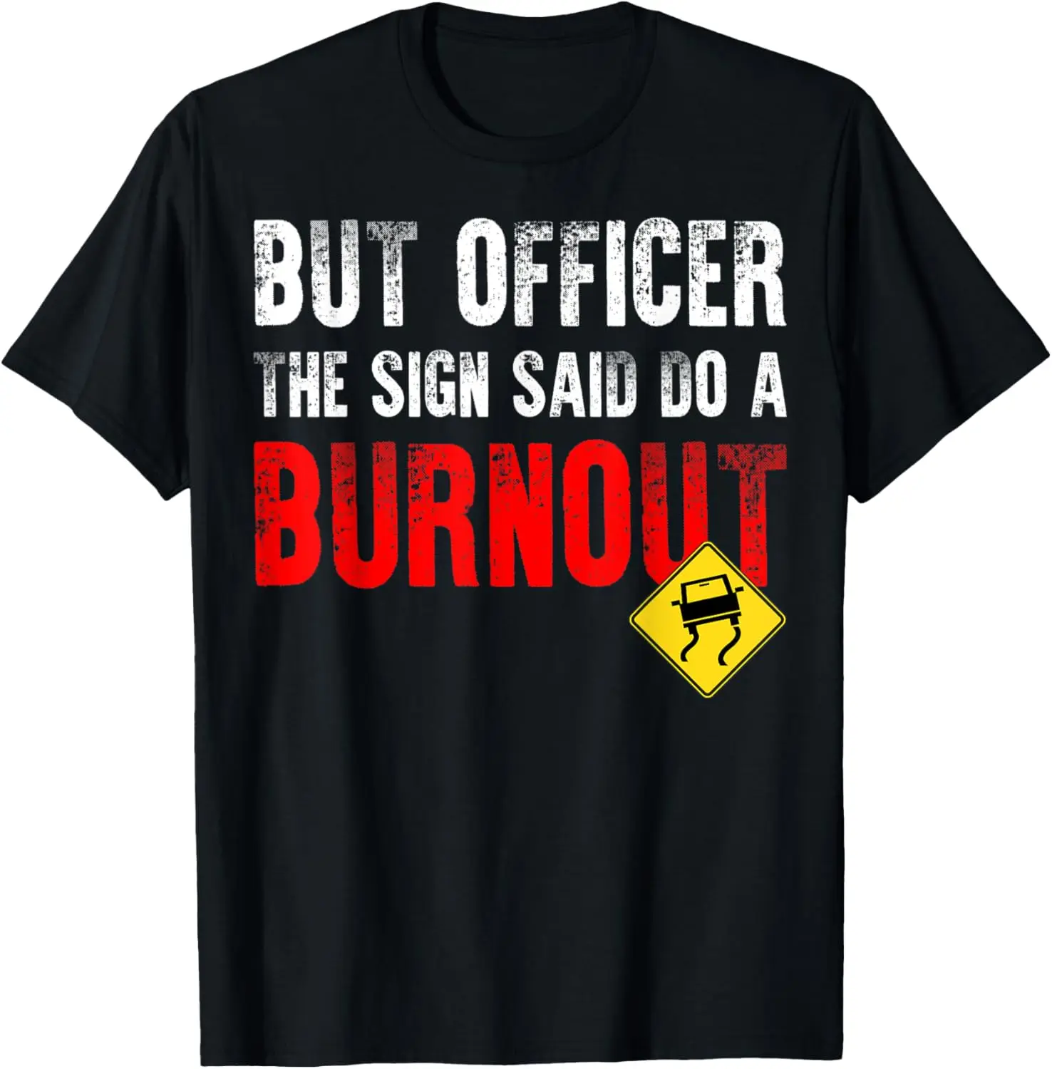 

Но офицер, табличка «Сделайте выгорание» | Футболка с забавным автомобилем