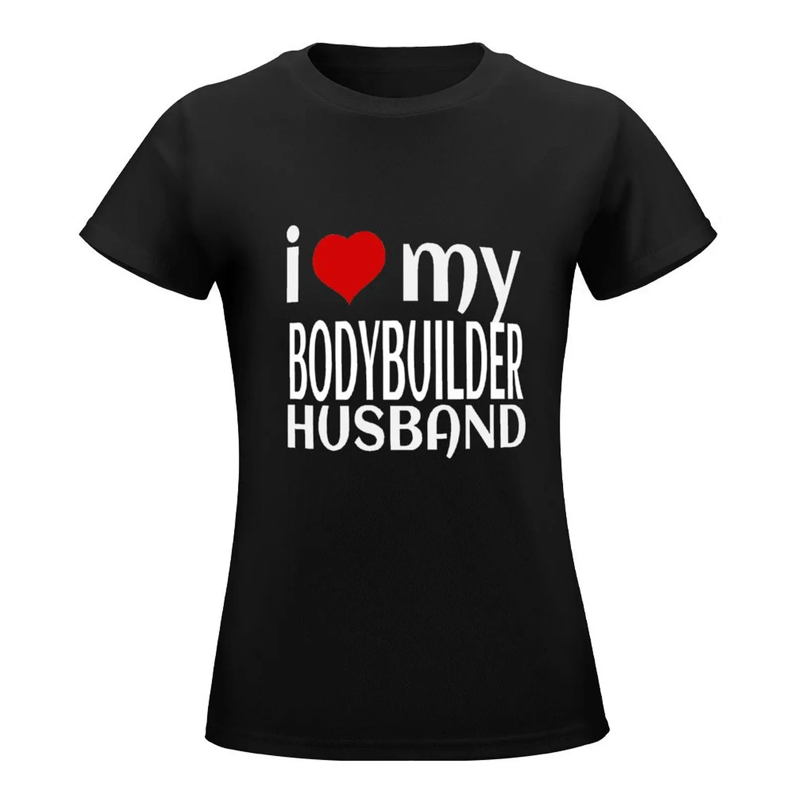 I love my Bodybuilder Husband T-Shirt tops vintage clothes cute tops Woman fashion