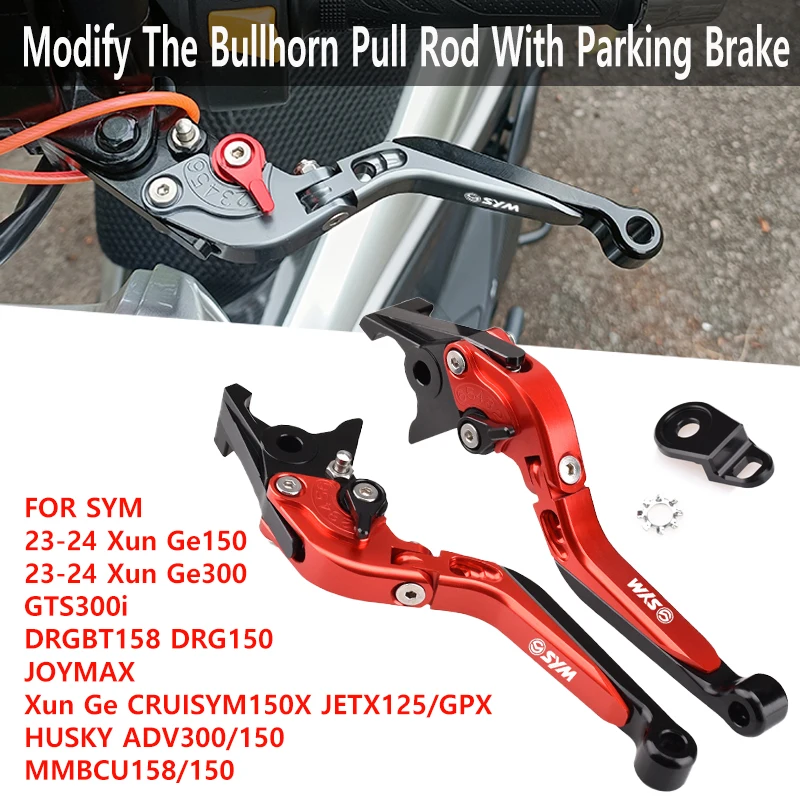 

For SYM 23-24 Xun Ge 150 /300 CRUI150X JETX125/GPX HUSKY ADV300/150 Motorcycle Modified BrakeLever And Clutch Lever Brake Handle