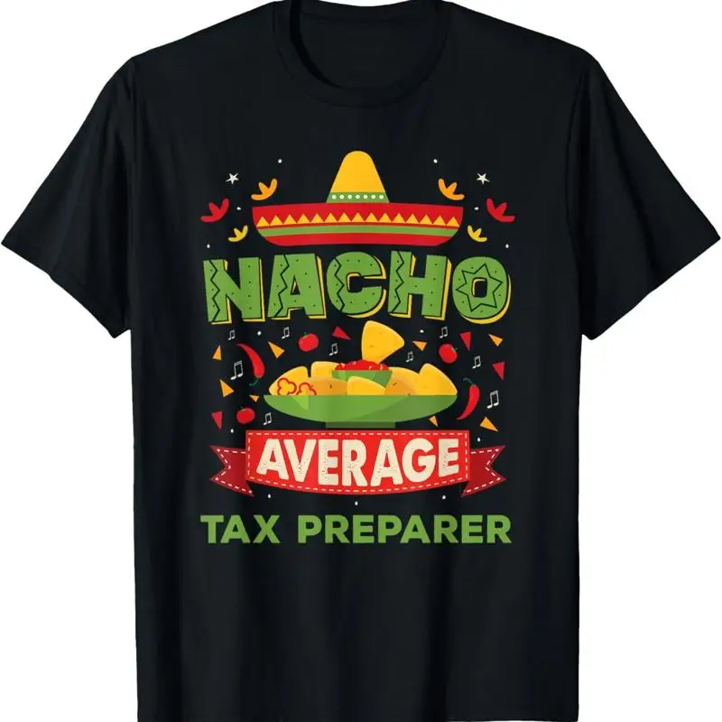 

Nacho Average Tax Preparer Funny Job Birthday T Shirt